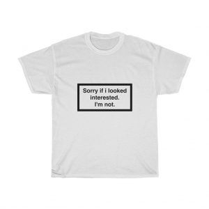 Sorry if i look interested Mens / Unisex Heavy Cotton Tee